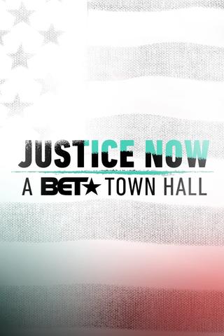 Justice Now: A BET Town Hall poster