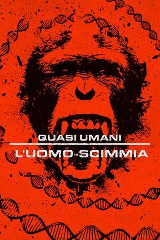 Quasi umani: L'uomo-scimmia poster