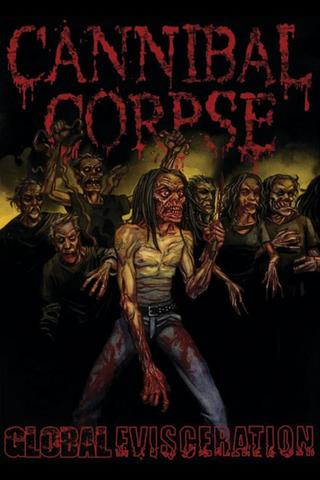 Cannibal Corpse: Global Evisceration poster