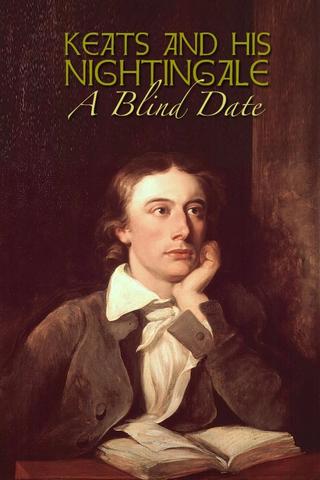 Keats and His Nightingale: A Blind Date poster