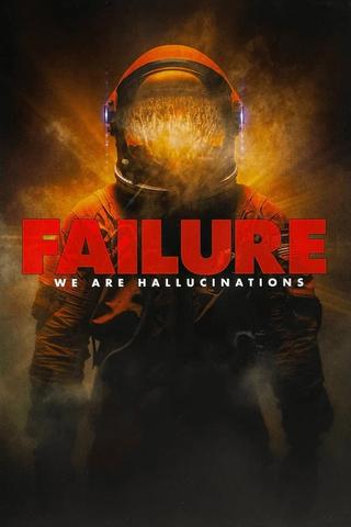 Failure - We Are Hallucinations poster