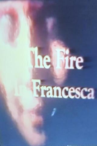 The Fire in Francesca poster