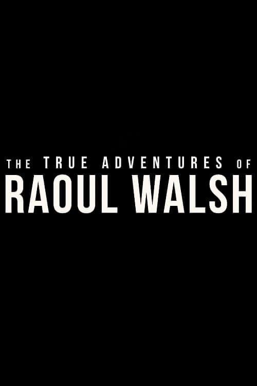 The True Adventures of Raoul Walsh poster