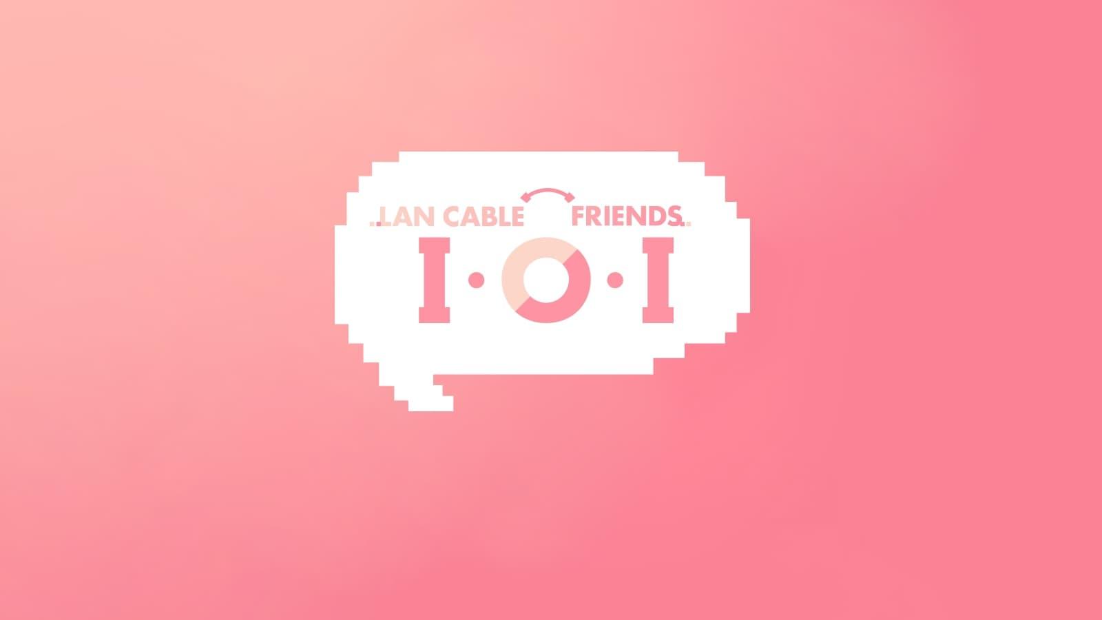 LAN Cable Friends I.O.I backdrop