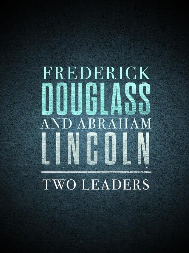 Frederick Douglass and Abraham Lincoln: Two Leaders poster