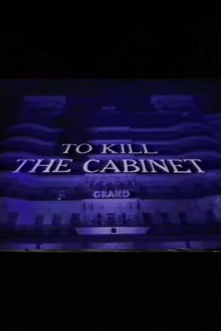 To Kill the Cabinet poster