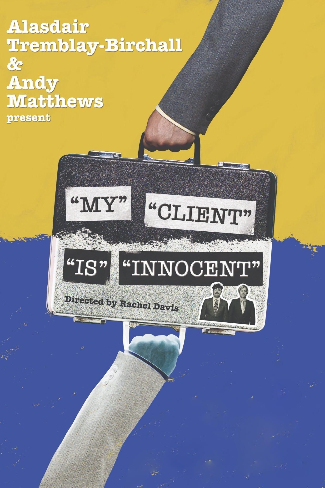 "My" "Client" "Is" "Innocent" poster