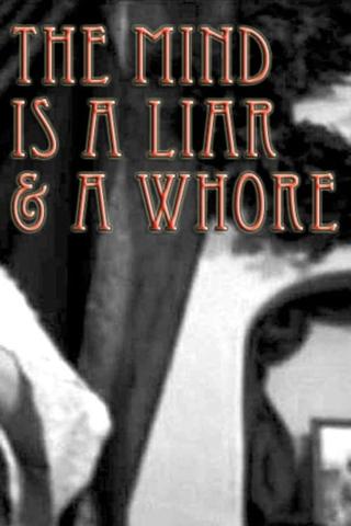 The Mind Is a Liar and a Whore poster