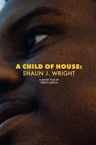 A Child of House: Shaun J. Wright poster