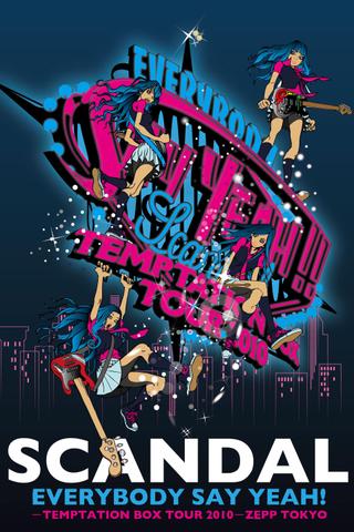SCANDAL - EVERYBODY SAY YEAH! -TEMPTATION BOX TOUR 2010- ZEPP TOKYO poster