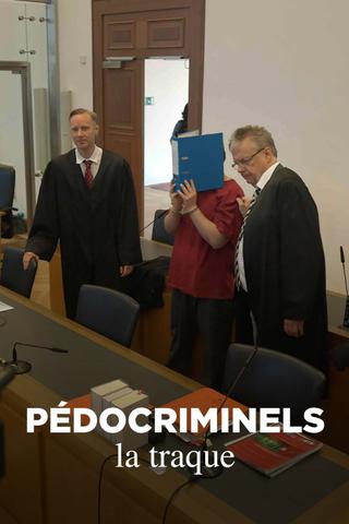 Pédocriminels, la traque poster