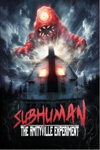 Subhuman: The Amityville Experiment poster