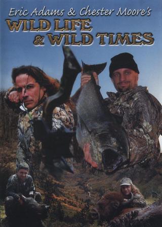 Eric Adams & Chester Moore's: Wild Life & Wild Times poster