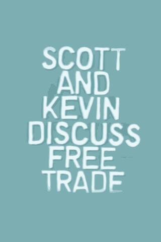 Scott and Kevin Discuss Free Trade poster