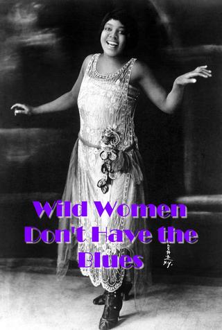 Wild Women Don't Have the Blues poster