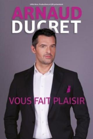 Arnaud Ducret - Vous fait plaisir poster