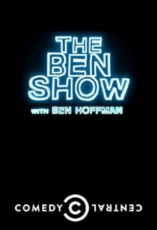 The Ben Show with Ben Hoffman poster