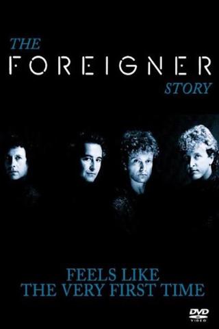 The Foreigner Story: Feels Like the Very First Time poster