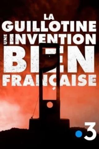 La guillotine, une invention bien française poster