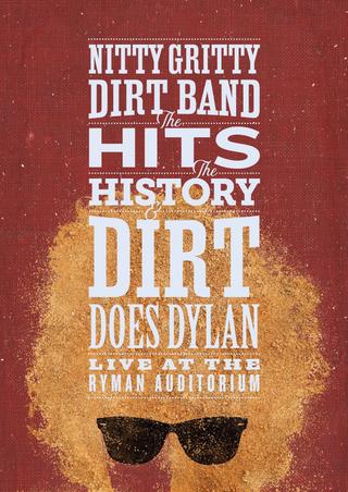 Nitty Gritty Dirt Band: The Hits, the History & Dirt Does Dylan poster