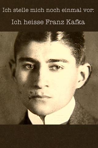 Ich stelle mich noch einmal vor: Ich heiße Franz Kafka poster