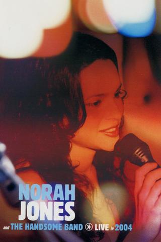 Norah Jones and The Handsome Band: Live in 2004 poster