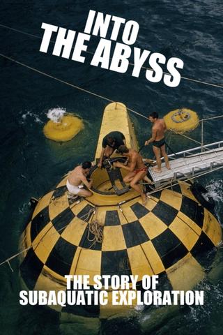 Into the Abyss: The Story of Subaquatic Exploration poster