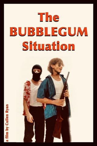 The BUBBLEGUM Situation poster