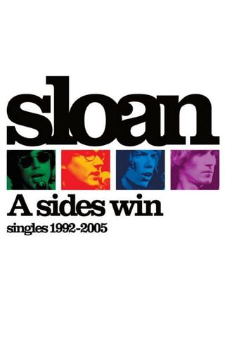 Sloan: A Sides Win - Singles 1992-2005 poster