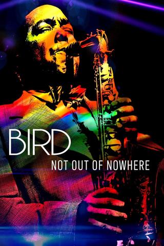 Bird: Not Out Of Nowhere poster