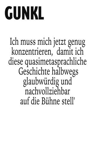 Gunkl: Ich muss mich jetzt genug konzentrieren, damit ich diese quasimetasprachliche Geschichte halbwegs glaubwürdig und nachvollziehbar auf die Bühne stell' poster