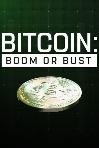 Bitcoin: Boom or Bust poster