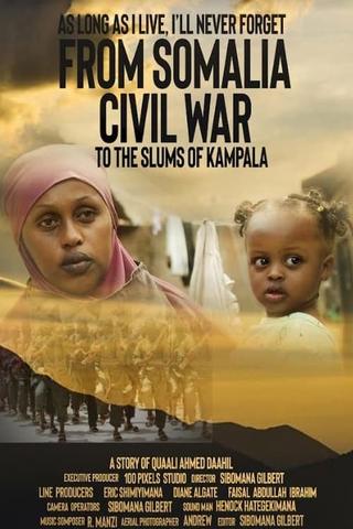 From Somalia civil war to the slums of Kampala poster
