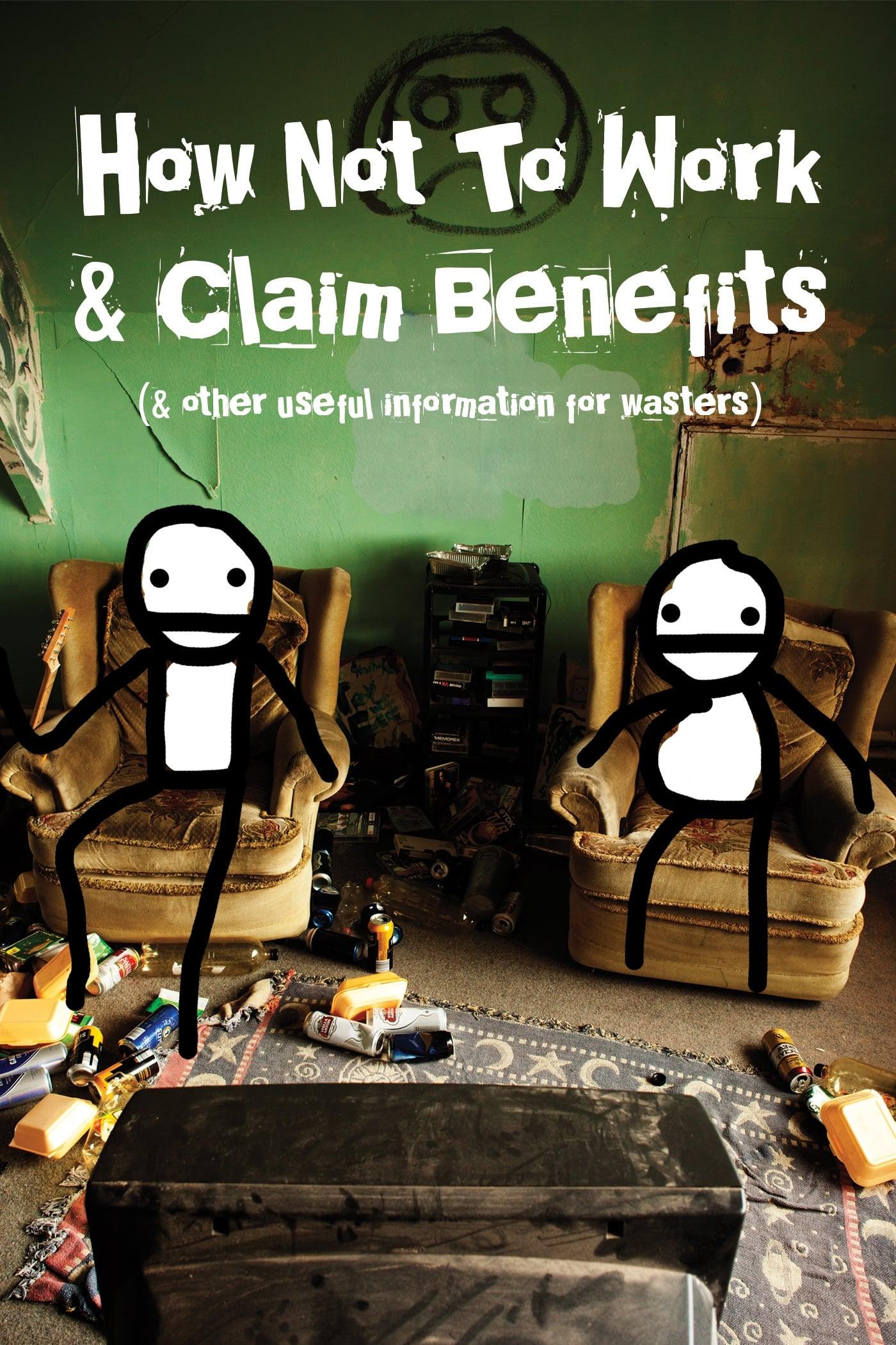 How Not to Work & Claim Benefits... (and Other Useful Information for Wasters) poster