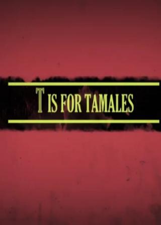 T Is for Tamales poster