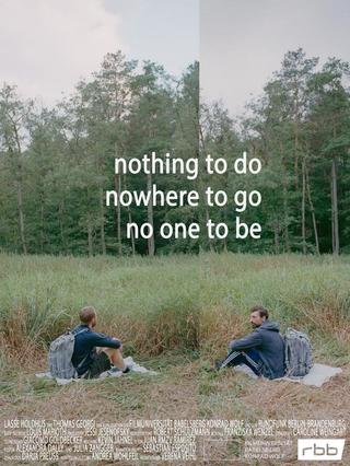 Nothing to do, nowhere to go, no one to be poster
