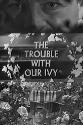 The Trouble with Our Ivy poster