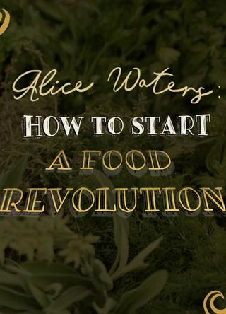 Alice Waters: How To Start A Food Revolution poster