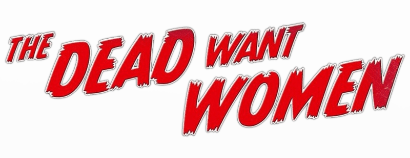 The Dead Want Women logo