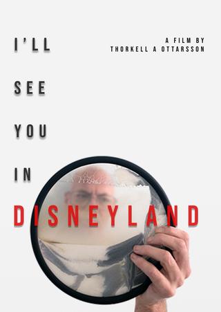 I'll See You in Disneyland poster