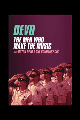 Devo: The Men Who Make The Music - Butch Devo & The Sundance Gig poster