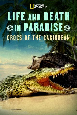 Life and Death in Paradise: Crocs of the Caribbean poster