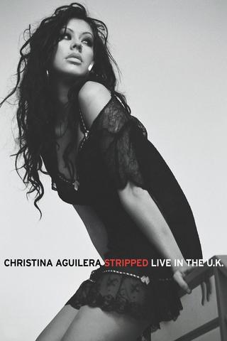Christina Aguilera: Stripped - Live in the U.K. poster