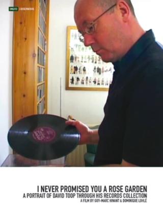 I Never Promised You a Rose Garden: A Portrait of David Toop Through His Records Collection poster