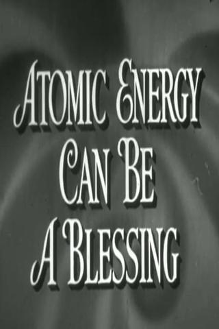 Atomic Energy Can Be A Blessing poster