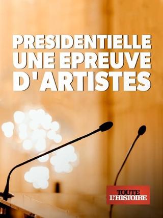 Présidentielle, une épreuve d'artistes poster