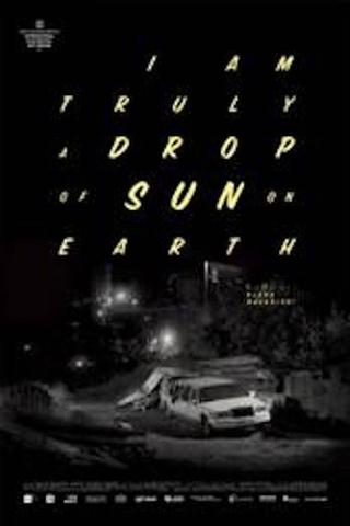 I Am Truly a Drop of Sun on Earth poster
