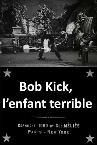 Bob Kick, the Mischievous Kid poster