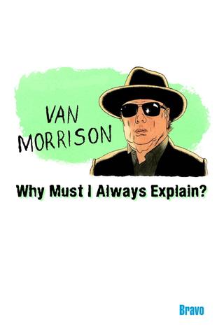 Van Morrison: Why Must I Always Explain poster