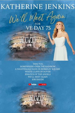 We’ll Meet Again for VE Day 75 with Katherine Jenkins poster